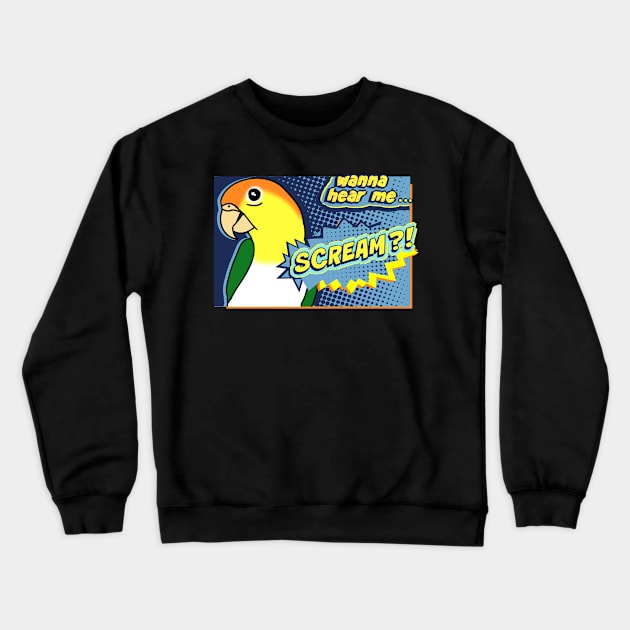 Wanna hear me Scream?White Bellied Caique Comic Crewneck Sweatshirt by FandomizedRose